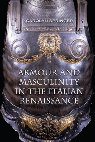 Cover image for Armour and Masculinity in the Italian Renaissance