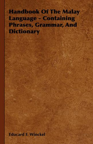 Cover image for Handbook of the Malay Language - Containing Phrases, Grammar, and Dictionary