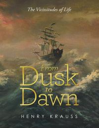 Cover image for From Dusk to Dawn: The Vicissitudes of Life