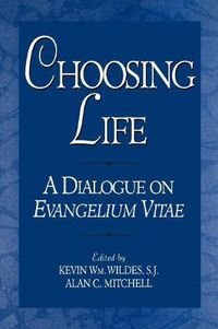 Cover image for Choosing Life: A Dialogue on Evangelium Vitae