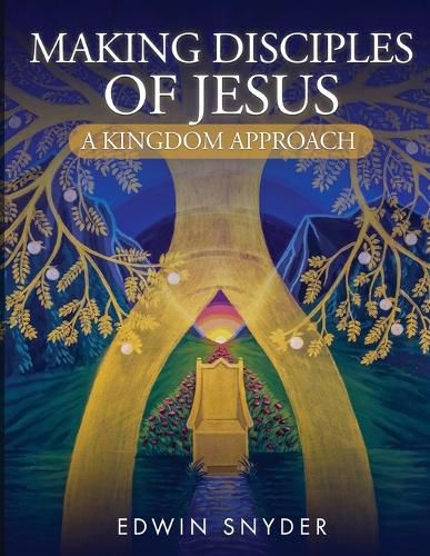 Cover image for Making Disciples of Jesus - A Kingdom Approach