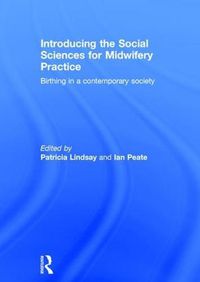 Cover image for Introducing the Social Sciences for Midwifery Practice: Birthing in a Contemporary Society