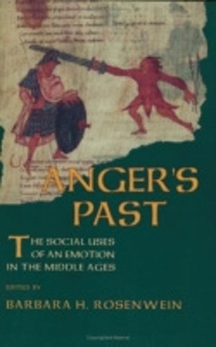 Cover image for Anger's Past: Social Uses of an Emotion in the Middle Ages