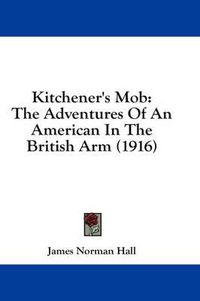 Cover image for Kitchener's Mob: The Adventures of an American in the British Arm (1916)