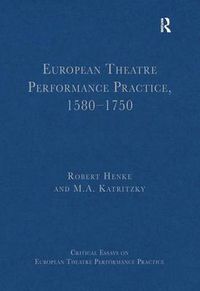 Cover image for European Theatre Performance Practice, 1580-1750