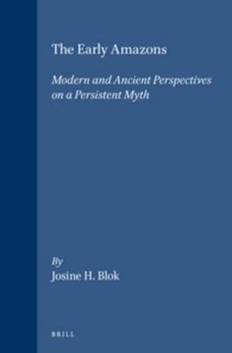 Cover image for The Early Amazons: Modern and Ancient Perspectives on a Persistent Myth