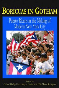 Cover image for Boricuas in Gotham: Puerto Ricans in the Making of Modern New York City