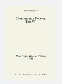 Cover image for Picturesque Russia. Volume VII