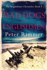 Cover image for Mad Dogs and Englishmen: The Brigandshaw Chronicles Book 3