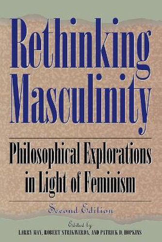 Cover image for Rethinking Masculinity: Philosophical Explorations in Light of Feminism