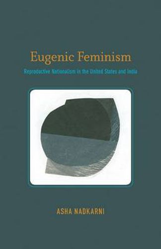 Cover image for Eugenic Feminism: Reproductive Nationalism in the United States and India