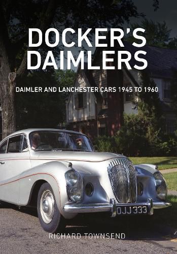 Cover image for Docker's Daimlers: Daimler and Lanchester Cars 1945 to 1960