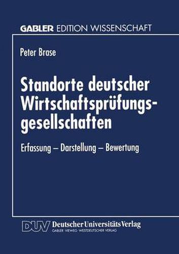 Standorte Deutscher Wirtschaftsprufungsgesellschaften: Erfassung -- Darstellung -- Bewertung