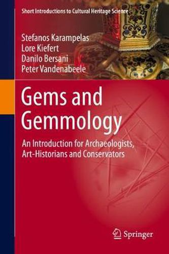 Cover image for Gems and Gemmology: An Introduction for Archaeologists, Art-Historians and Conservators