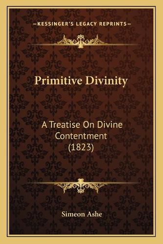 Cover image for Primitive Divinity: A Treatise on Divine Contentment (1823)
