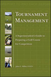 Cover image for Tournament Management: A Superintendent's Guide to Preparing a Golf Course for Competition