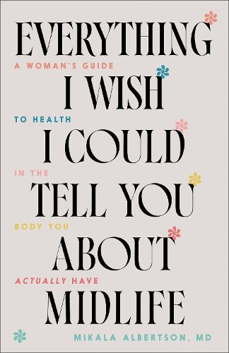 Cover image for Everything I Wish I Could Tell You about Midlife