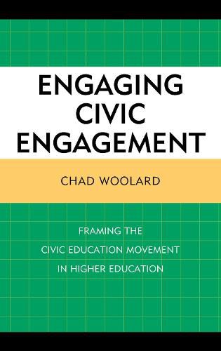 Cover image for Engaging Civic Engagement: Framing the Civic Education Movement in Higher Education