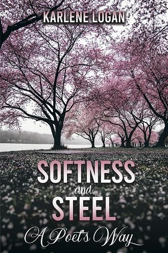 Cover image for Softness and Steel - A Poet's Way