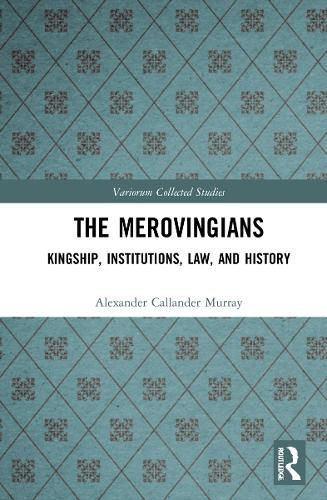 Cover image for The Merovingians: Kingship, Institutions, Law, and History