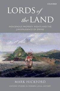 Cover image for Lords of the Land: Indigenous Property Rights and the Jurisprudence of Empire