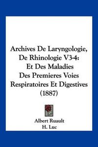 Cover image for Archives de Laryngologie, de Rhinologie V3-4: Et Des Maladies Des Premieres Voies Respiratoires Et Digestives (1887)