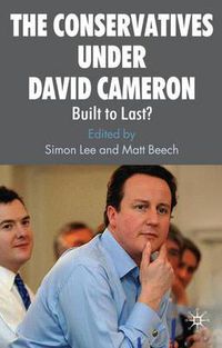 Cover image for The Conservatives under David Cameron: Built to Last?