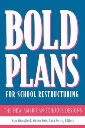 Cover image for Bold Plans for School Restructuring: The New American Schools Designs