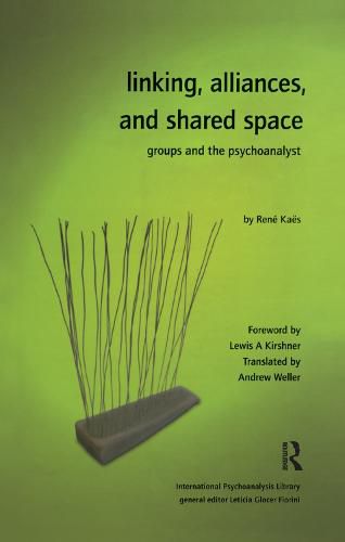 Linking, Alliances, and Shared Space: Groups and the Psychoanalyst