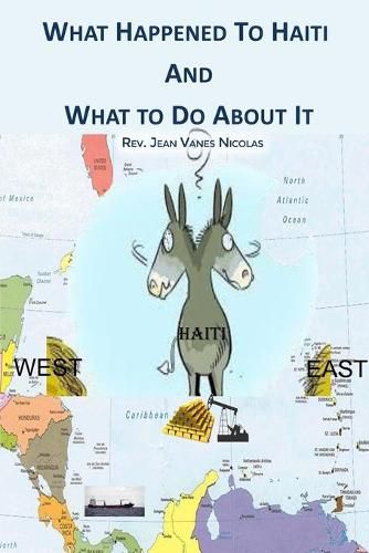 Cover image for What Happened to Haiti and What to Do About It