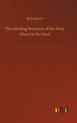 The Abiding Presence of the Holy Ghost in the Soul