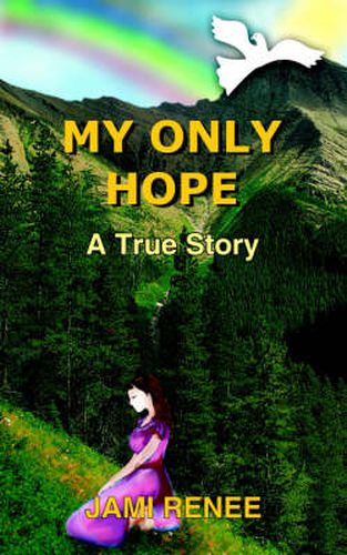 Cover image for My Only Hope: A True Story