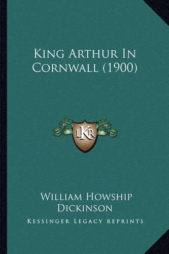 Cover image for King Arthur in Cornwall (1900)