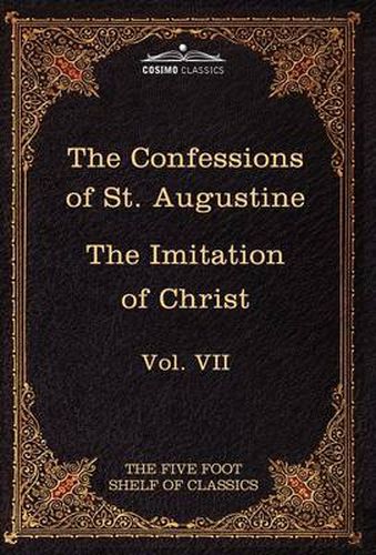Cover image for The Confessions of St. Augustine & the Imitation of Christ by Thomas Kempis: The Five Foot Shelf of Classics, Vol. VII (in 51 Volumes)