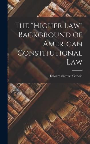 Cover image for The higher Law Background of American Constitutional Law