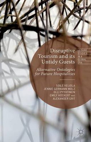 Disruptive Tourism and its Untidy Guests: Alternative Ontologies for Future Hospitalities