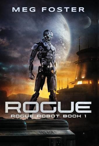 Rogue (Rogue Robot Book 1)