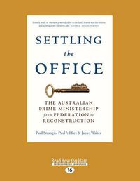 Cover image for Settling the Office: The Australian Prime Ministership from Federation to Reconstruction