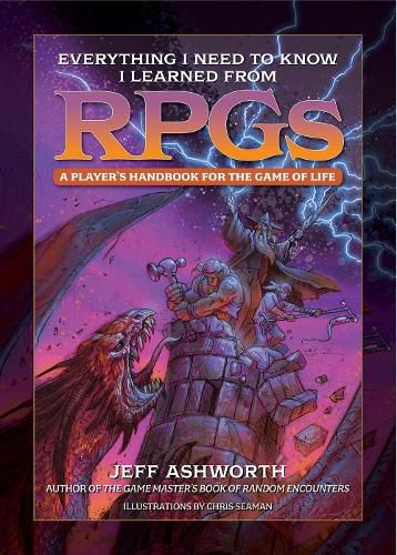 Everything I Need to Know I Learned from Dungeons & Dragons: An Unofficial Player's Handbook for the Game of Life