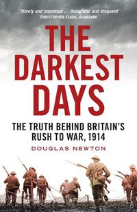 Cover image for The Darkest Days: The Truth Behind Britain's Rush to War, 1914