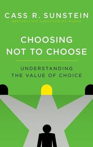 Cover image for Choosing Not to Choose: Understanding the Value of Choice