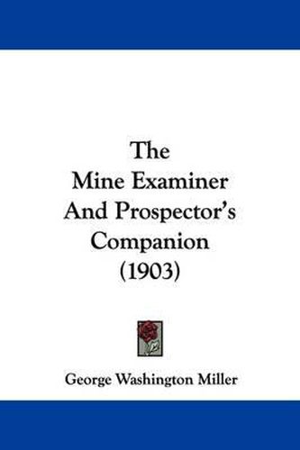 The Mine Examiner and Prospector's Companion (1903)
