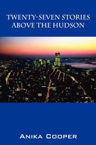 Cover image for Twenty-Seven Stories Above The Hudson