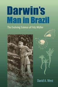 Cover image for Darwin's Man in Brazil: The Evolving Science of Fritz Muller