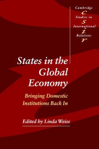 Cover image for States in the Global Economy: Bringing Domestic Institutions Back In