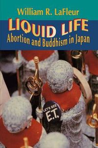 Cover image for Liquid Life: Abortion and Buddhism in Japan