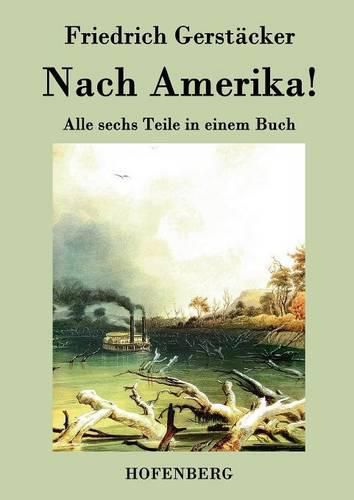 Cover image for Nach Amerika!: Alle sechs Teile in einem Buch