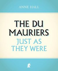 Cover image for The Du Mauriers Just as They Were