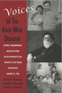 Cover image for Voices of the Knox Mine Disaster: Stories, Remembrances, and Reflections on the Anthracite Coal Industry's Last Major Catastrophe, January 22, 1959