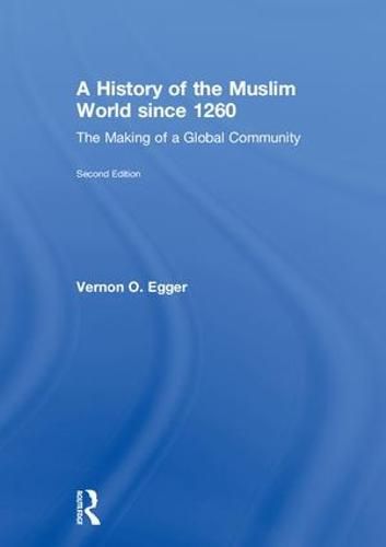 Cover image for A History of the Muslim World since 1260: The Making of a Global Community